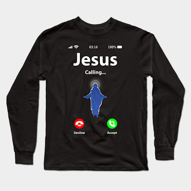 Jesus Is Calling Long Sleeve T-Shirt by TeeTeeUp